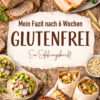 Glutenfrei - Fazit nach 6 Wochen