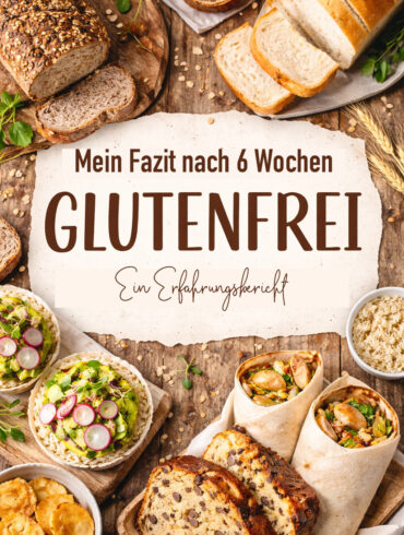 Glutenfrei - Fazit nach 6 Wochen